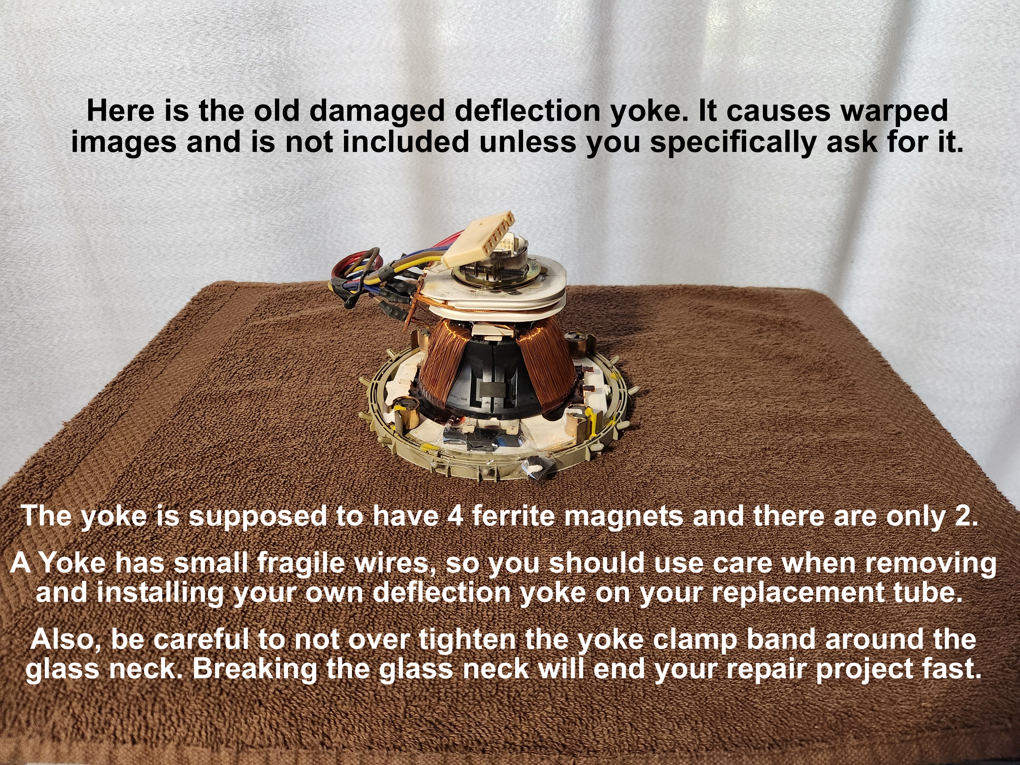A Bad Deflection Yoke is not included unless you ask for it.